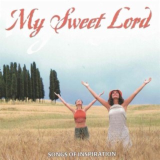 My Sweet Lord: Songs of Inspiration