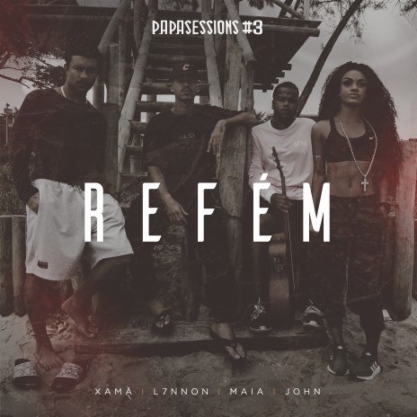 Refém (Papasessions #3) ft. Maia, John & Xamã | Boomplay Music