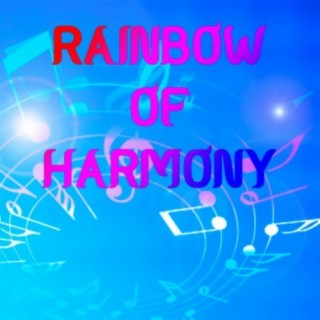 Rainbow of Harmony: Rainbow of Harmony