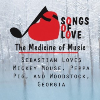 Sebastian Loves Mickey Mouse, Peppa Pig, and Woodstock, Georgia