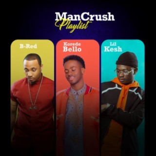 Man Crush - B-red, Korede Bello & Lil Kesh | Boomplay Music
