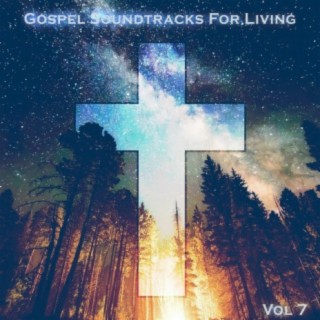 Gospel Soundtracks For Living Vol, 7