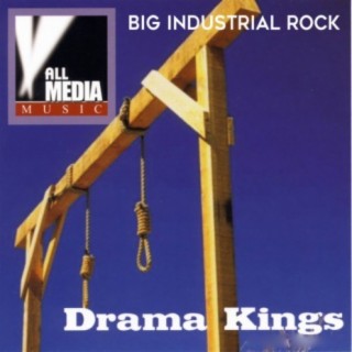 Drama Kings: Big Industrial Rock