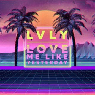 Love Me Like Yesterday