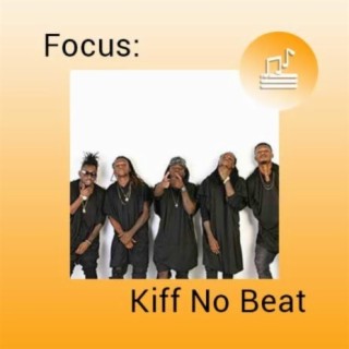 Focus: Kiff No Beat