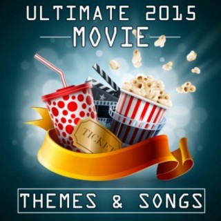 Ultimate 2015 Movie Themes & Songs