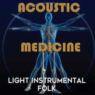 Acoustic Medicine: Light Instrumental Folk