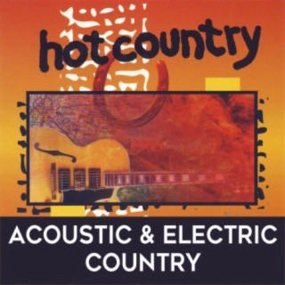 Hot Country: Acoustic & Electric Country