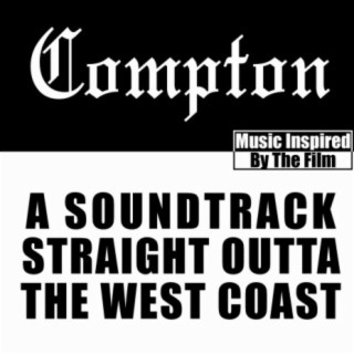 Compton: A Soundtrack Straight Outta The West Coast (Music Inspired By The Film)