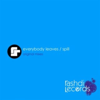 Everybody Leaves / Spill