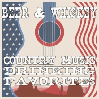 Beer & Whiskey: Country Music Drinking Favorites