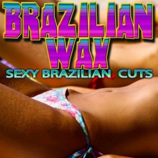 Brazilian Wax: Sexy Brazilian Cuts