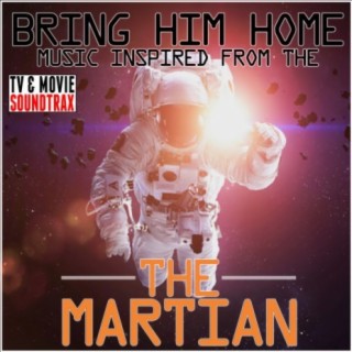 Bring Him Home: The Martian (Music Inspired From)