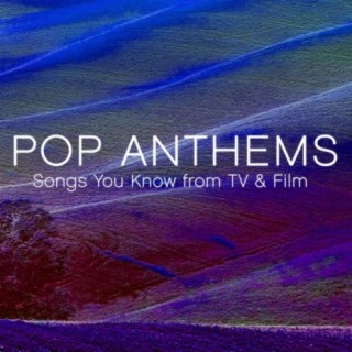 Pop Anthems: Songs You Know from TV & Film