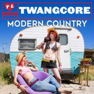 Twangcore: Modern Country