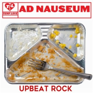 Ad Nauseum: Upbeat Rock