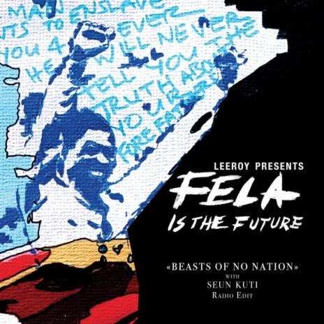 Beasts of No Nation (Leeroy Presents Fela Is the Future) | Boomplay Music