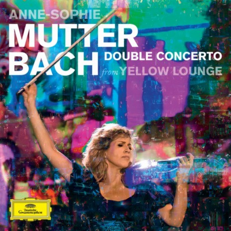 J.S. Bach: Double Concerto For 2 Violins, Strings, And Continuo In D Minor, BWV 1043: 1. Vivace (Live From Yellow Lounge) ft. Nancy Zhou, Mutter's Virtuosi & Mahan Esfahani | Boomplay Music