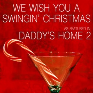 We Wish You a Swingin' Christmas (As Featured in "Daddy's Home 2" Movie)
