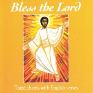 Bless the Lord (Taizé Chants With English Verses)