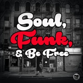 Soul, Funk, & Be Free