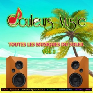 Couleurs music, vol. 2 (Toutes les musiques du soleil, Zouk, Reggae, Acoustique Créole, Compas, Dancehall, Latino, Afro)