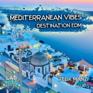 Mediterranean Vibes: Destination EDM