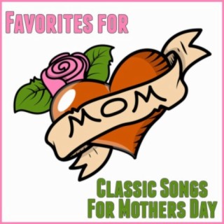 Favorites For Mom: Classic Songs For Mothers Day