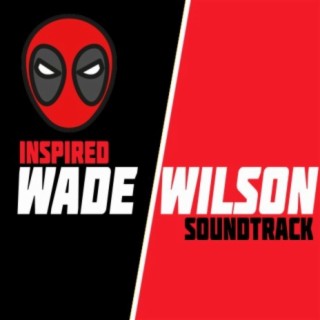 Wade Wilson Inspired Soundtrack