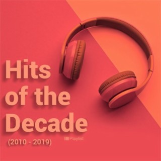 Hits of The Decade (2010-2019)