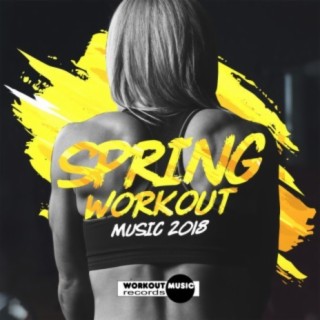 Spring Workout Music 2018: 30 Dance Hits & 1 Megamix