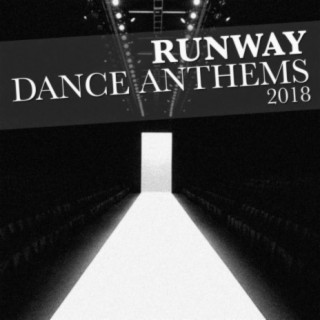 Runway Dance Anthems 2018