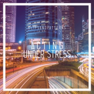 Acting Under Stress