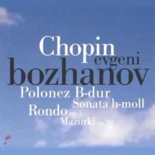 Chopin: Polonez in B Major, Rondo Op. 5, Mazurki