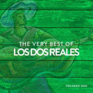 The Very Best Of Los Dos Reales Volumen 1