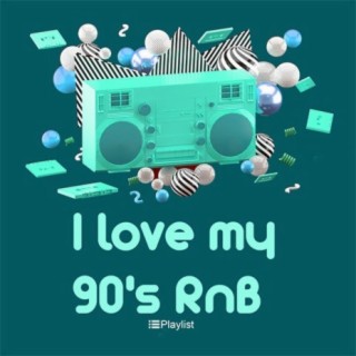 I Love My 90s RnB