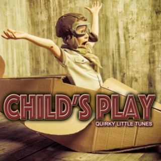 Child's Play: Quirky Little Tunes