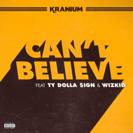 Can't Believe (feat. Ty Dolla $ign & WizKid) | Boomplay Music