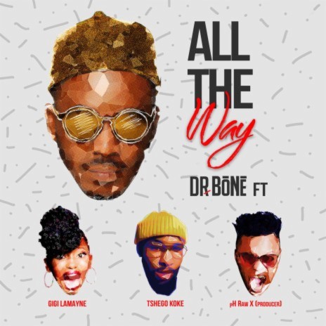 All The Way (feat. Gigi Lamayne, pH Raw X and Tshegokoke) | Boomplay Music