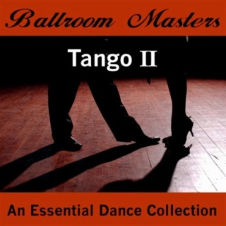 Ballroom Masters: Tango, Vol. 2 (The Essential Dance Collection)