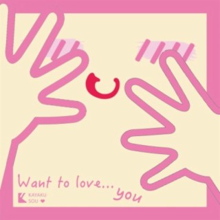 Want to love...you