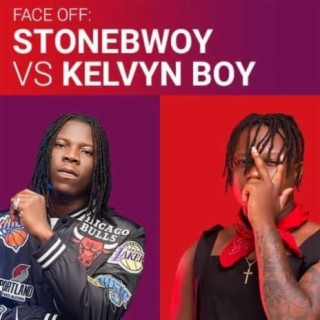 Face Off: Stonebwoy Vs Kelvyn Boy | Boomplay Music