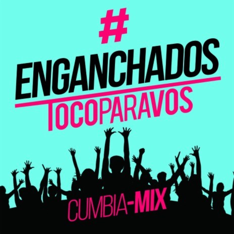 Enganchado #TocoParaVos (Cumbia Mix) ft. Meri Deal | Boomplay Music