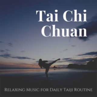 Tai Chi Chuan: Relaxing Music for Daily Taiji Routine