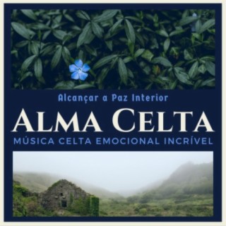 Alma Celta: Música Celta Emocional Incrível, Alcançar a Paz Interior