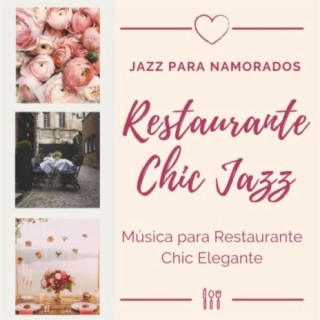 Restaurante Chic Jazz: Música para Restaurante Chic Elegante, 5 Estrelas Jazz para Namorados
