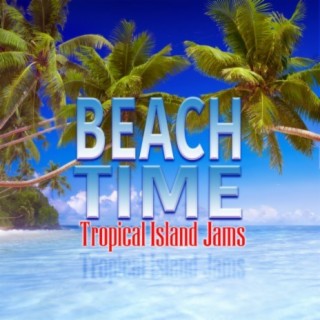 Beach Time: Tropical Island Jams