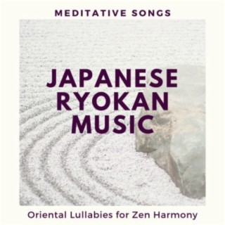 Japanese Ryokan Music: Meditative Songs, Oriental Lullabies for Zen Harmony