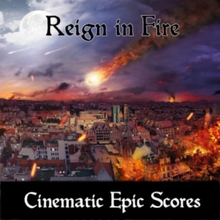 Reign in Fire: Cinematic Epic Scores