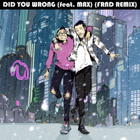 Did You Wrong (feat. MAX) [FRND Remix] | Boomplay Music